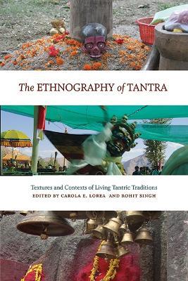 The Ethnography of Tantra: Textures and Contexts of Living Tantric Traditions - cover
