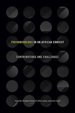 Phenomenology in an African Context: Contributions and Challenges