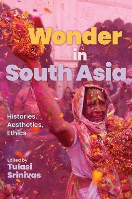 Wonder in South Asia: Histories, Aesthetics, Ethics - cover