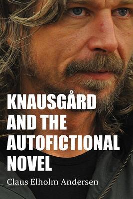 Knausgård and the Autofictional Novel - Claus Elholm Andersen - cover