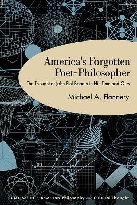 America's Forgotten Poet-Philosopher: The Thought of John Elof Boodin in His Time and Ours - Michael A. Flannery - cover