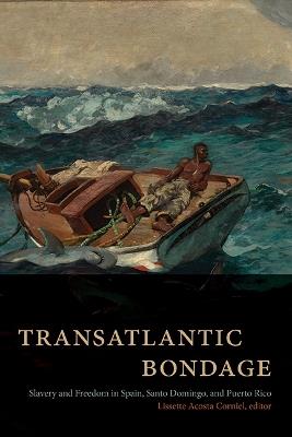 Transatlantic Bondage: Slavery and Freedom in Spain, Santo Domingo, and Puerto Rico - cover