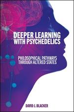 Deeper Learning with Psychedelics: Philosophical Pathways through Altered States