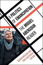 A Politics of Emancipation: The Miguel Abensour Reader