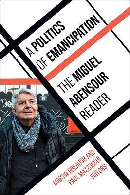 A Politics of Emancipation: The Miguel Abensour Reader - Miguel Abensour - cover