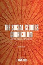 The Social Studies Curriculum, Fifth Edition: Purposes, Problems, and Possibilities