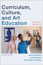 Curriculum, Culture, and Art Education, Second Edition: Comparative Perspectives