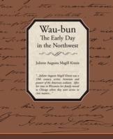 Waubun the Early Day in the Northwest - Juliette Augusta Magill Kinzie - cover