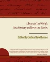 Library of the World S Best Mystery and Detective Stories - Julian Hawthorne - cover