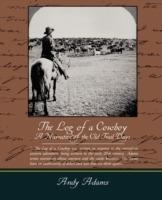 The Log of a Cowboy A Narrative of the Old Trail Days - Andy Adams - cover