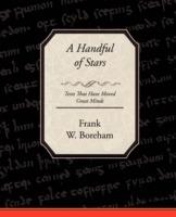 A Handful of Stars Texts That Have Moved Great Minds - Frank W Boreham - cover