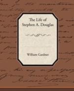 The Life of Stephen A. Douglas