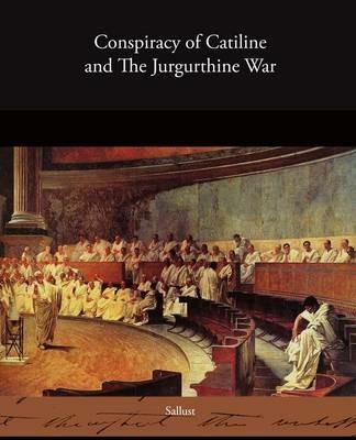 Conspiracy of Catiline and The Jurgurthine War - Sallust - cover