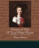 Prisoners of Hope a Tale of Colonial Virginia - Mary Johnston - cover