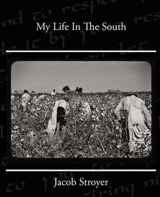 My Life In The South - Jacob Stroyer - cover