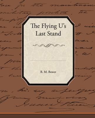 The Flying U's Last Stand - B M Bower - cover