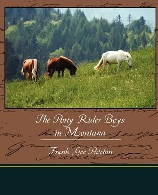 The Pony Rider Boys in Montana - Frank Gee Patchin - cover