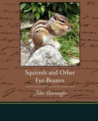 Squirrels and Other Fur-Bearers - John Burroughs - cover