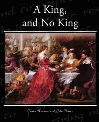 A King, and No King - Francis Beaumont - cover