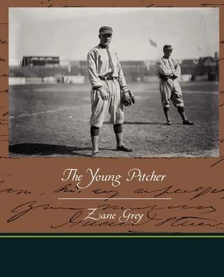 The Young Pitcher - Zane Grey - cover