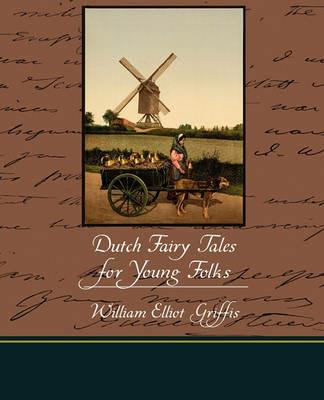 Dutch Fairy Tales for Young Folks - William Elliot Griffis - cover