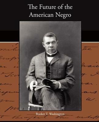 The Future of the American Negro - Booker T Washington - cover