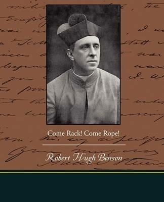 Come Rack! Come Rope! - Robert Hugh Benson - cover