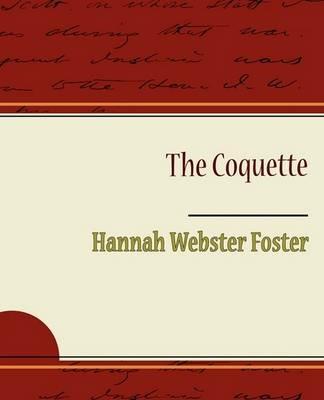 The Coquette - Hannah Webster Foster - cover