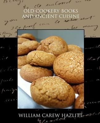 Old Cookery Books and Ancient Cuisine - William Carew Hazlitt - cover