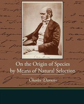 On the Origin of Species by Means of Natural Selection - Charles Darwin - cover
