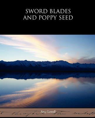 Sword Blades and Poppy Seed - Amy Lowell - cover