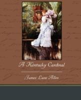 A Kentucky Cardinal - James Lane Allen - cover