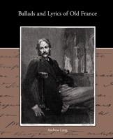 Ballads and Lyrics of Old France - Andrew Lang - cover