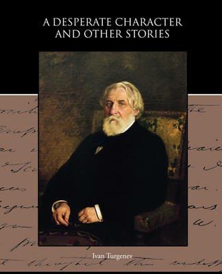 A Desperate Character and Other Stories - Ivan Sergeevich Turgenev - cover