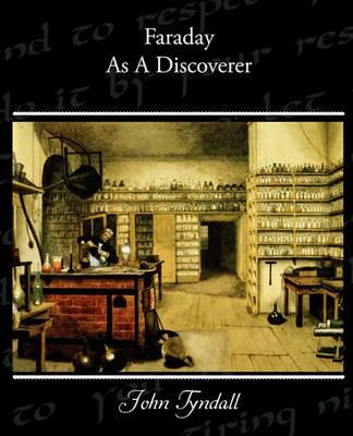 Faraday As A Discoverer - John Tyndall - cover