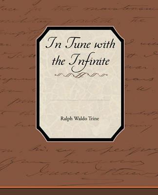 In Tune with the Infinite - Ralph Waldo Trine - cover