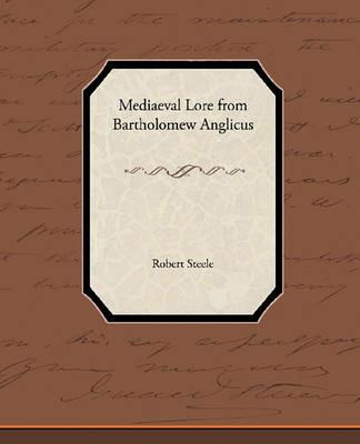 Mediaeval Lore from Bartholomew Anglicus - Robert Steele - cover