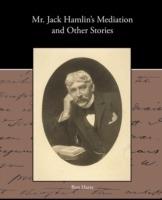 MR Jack Hamlin S Mediation and Other Stories - Bret Harte - cover