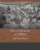 How to Tell Stories to Children - Sara Cone Bryant - cover