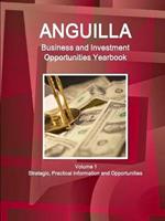 Anguilla Business and Investment Opportunities Yearbook Volume 1 Strategic, Practical Information and Opportunities