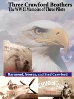 Three Crawford Brothers: The WW II Memoirs of Three Pilots