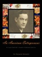 An American Entrepreneur - Mr. Joyce Clyde Hall - Founder of Hallmark Cards Inc. - Margaret Benedict - cover