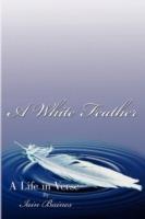 A White Feather: A Life in Verse