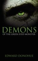 Demons of the Green Eyed Monster - Edward Donohue - cover