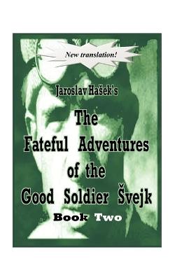 The Fateful Adventures of the Good Soldier Svejk During the World War - Jaroslav Hasek - cover