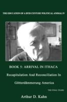 The Education of a 20th Century Political Animal IV: Recapitulation And Reconciliation In Gotterdammerung America