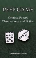 Peep Game: Original Poetry, Observations, and Fiction