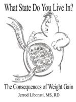 What State Do You Live In?: The Consequences of Weight Gain - MS RD Jerrod Libonati - cover