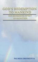 God's Redemption to Mankind: His Redeeming Spirit of Salvation