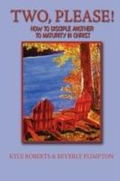 Two, Please!: How to Disciple Another to Maturity in Christ - Kyle Roberts,Beverly Plimpton - cover